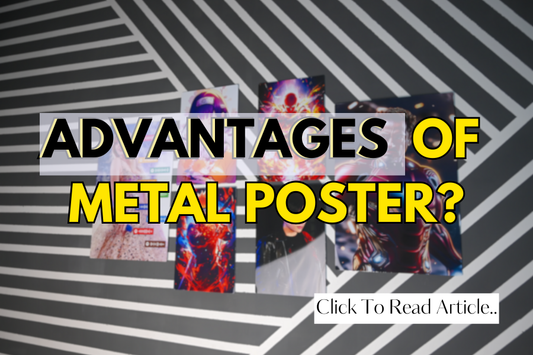 The Advantages of Choosing a Metal Poster